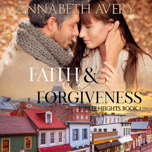 Faith and Forgiveness: A Clean Small Town Christian Romance Audiobook
